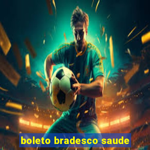 boleto bradesco saude